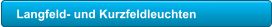 Langfeld- und Kurzfeldleuchten