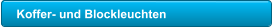 Koffer- und Blockleuchten