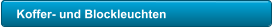 Koffer- und Blockleuchten