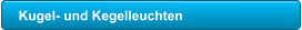 Kugel- und Kegelleuchten