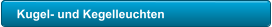 Kugel- und Kegelleuchten