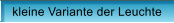 kleine Variante der Leuchte