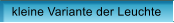 kleine Variante der Leuchte