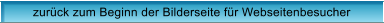 zur�ck zum Beginn der Bilderseite f�r Webseitenbesucher