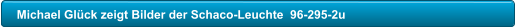 Michael Glck zeigt Bilder der Schaco-Leuchte  96-295-2u
