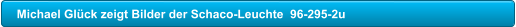Michael Gl�ck zeigt Bilder der Schaco-Leuchte  96-295-2u