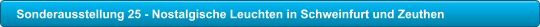 Sonderausstellung 25 - Nostalgische Leuchten in Schweinfurt und Zeuthen