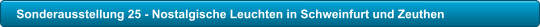 Sonderausstellung 25 - Nostalgische Leuchten in Schweinfurt und Zeuthen